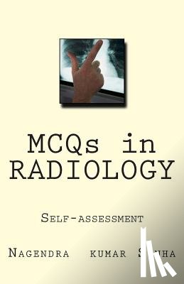Sinha, Nagendra Kumar - MCQs in RADIOLOGY: Self-assessment