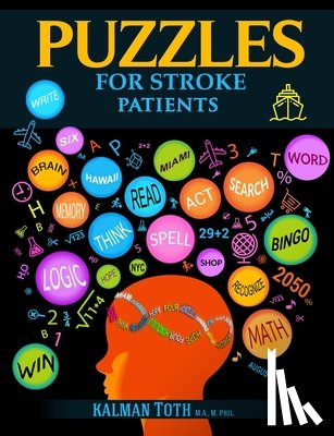 Toth M. a. M. Phil, Kalman - Puzzles for Stroke Patients: Rebuild Language, Math & Logic Skills to Live a More Fulfilling Life Post-Stroke