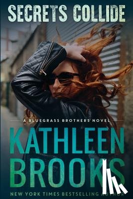 Brooks, Kathleen - Secrets Collide: A Bluegrass Brothers Novel
