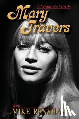 Renshaw, Mike - Mary Travers: A Woman's Words