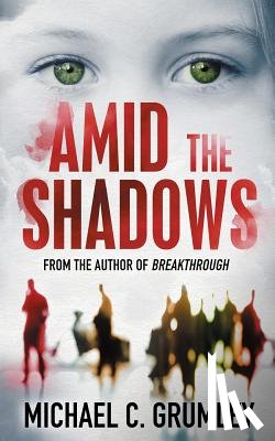 Grumley, Michael C. - Amid the Shadows