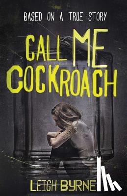 Byrne, Leigh - Call Me Cockroach