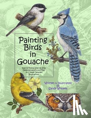 Williams, Sandy - PAINTING BIRDS IN GOUACHE