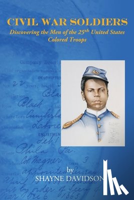 Davidson, Shayne - Civil War Soldiers: Discovering the Men of the 25th United States Colored Troops