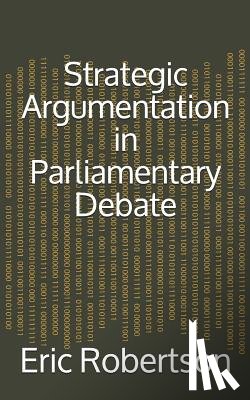 Robertson, Eric - Strategic Argumentation in Parliamentary Debate