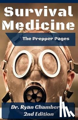Chamberlin, Ryan - The Prepper Pages: A Surgeon's Guide to Scavenging Items for a Medical Kit, and Putting Them to Use While Bugging Out