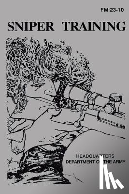 U. S. Department of the Army - Sniper Training: Field Manual 23-10