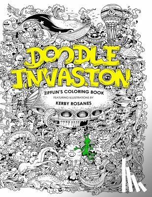Rosanes, Kerby - Doodle Invasion: Zifflin's Coloring Book