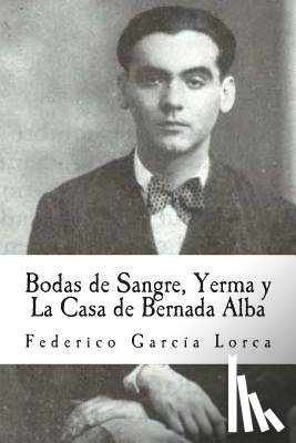 Lorca, Federico García - Bodas de Sangre, Yerma y La Casa de Bernada Alba