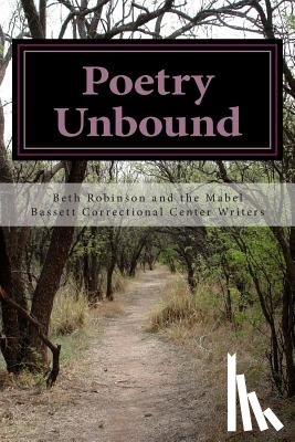 Robinson, Beth - Poetry Unbound: Words by and about Women Inmates