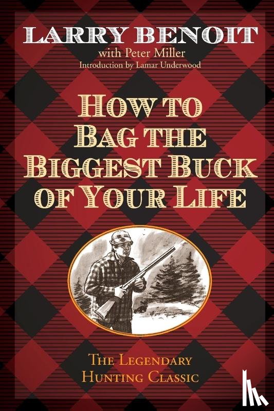 Benoit, Larry - How to Bag the Biggest Buck of Your Life