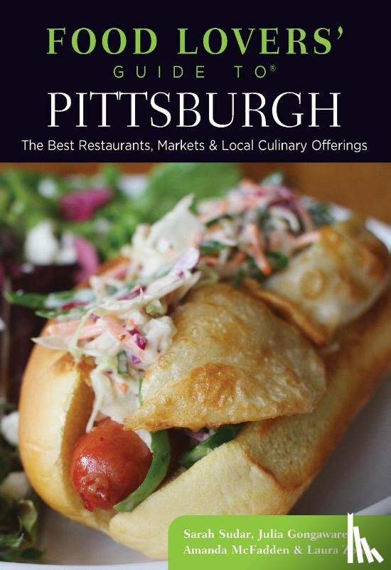 Sudar, Sarah, Gongaware, Julia, Mcfadden, Amanda, Zorch, Laura - Food Lovers' Guide to® Pittsburgh