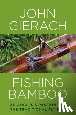 Gierach, John - Fishing Bamboo
