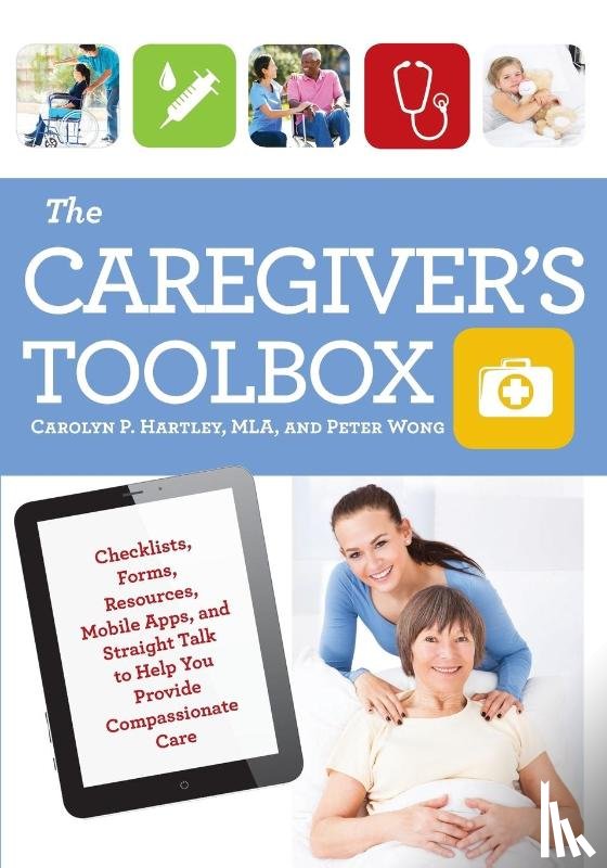 Hartley, Carolyn P., Wong, Peter - The Caregiver's Toolbox