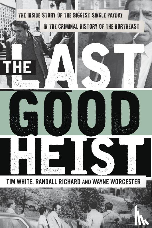 Worcester, Wayne, Richard, Randall, White, Tim - The Last Good Heist