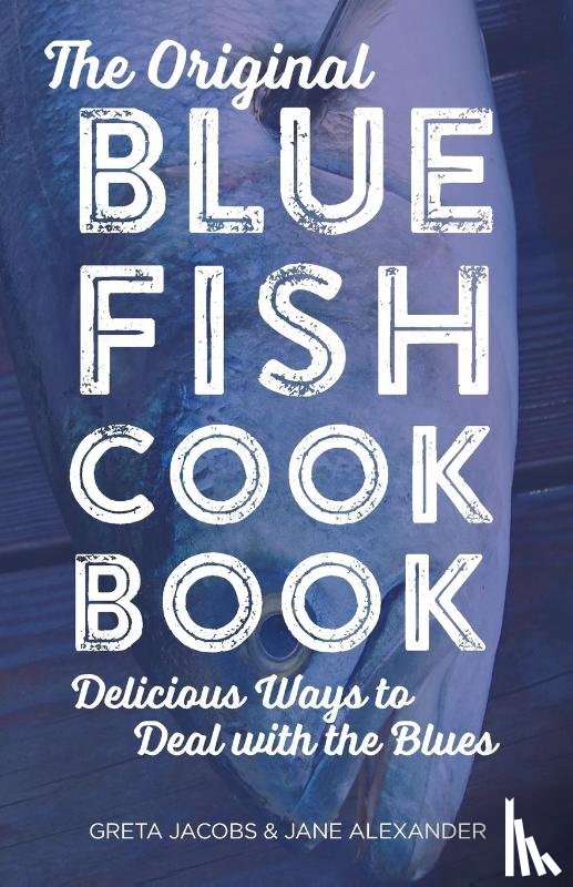 Jacobs, Greta, Alexander, Jane - The Original Bluefish Cookbook