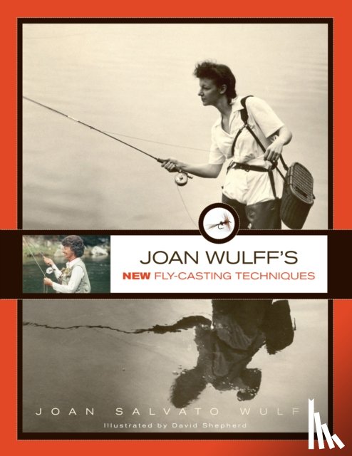 Wulff, Joan - Joan Wulff's New Fly-Casting Techniques