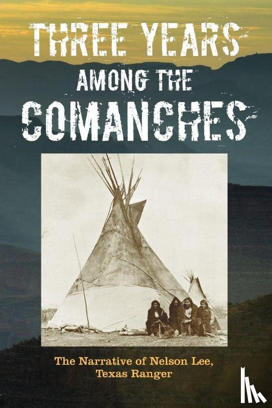 Lee, Nelson - Three Years Among the Comanches