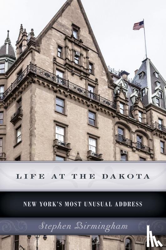 Birmingham, Stephen - Life at the Dakota