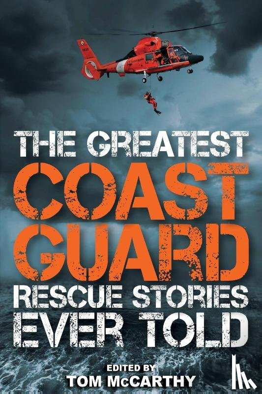 McCarthy, Tom - The Greatest Coast Guard Rescue Stories Ever Told