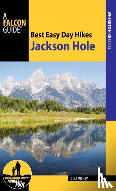 Mishev, Dina - Best Easy Day Hikes Jackson Hole