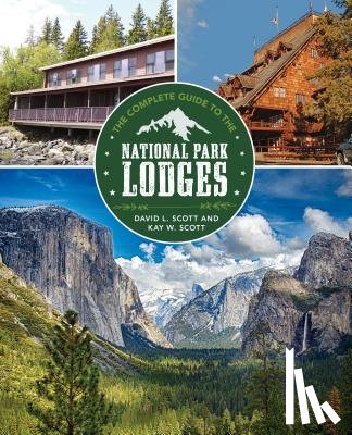 Scott, David, Scott, David L. - Complete Guide to the National Park Lodges
