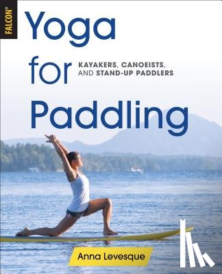 Levesque, Anna - Yoga for Paddling