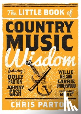 Parton, Christopher - The Little Book of Country Music Wisdom