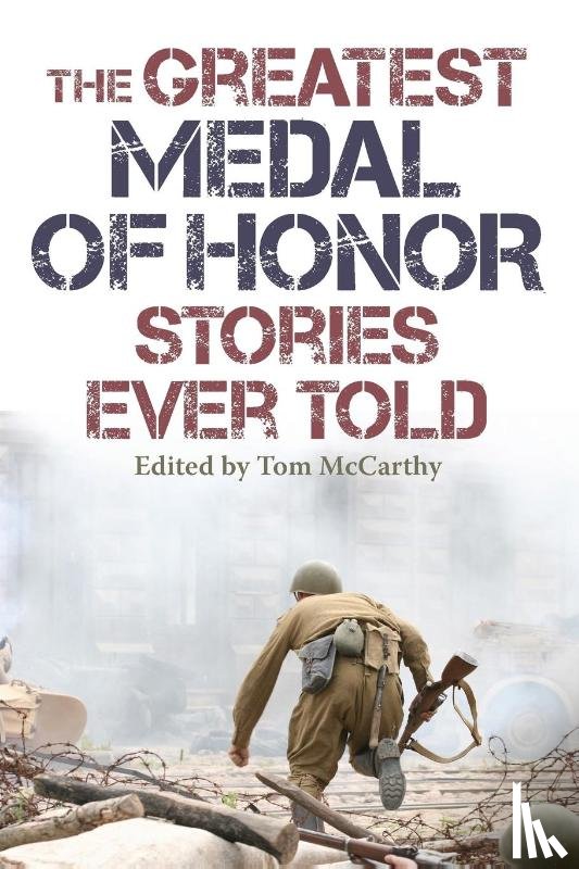 McCarthy, Tom - The Greatest Medal of Honor Stories Ever Told