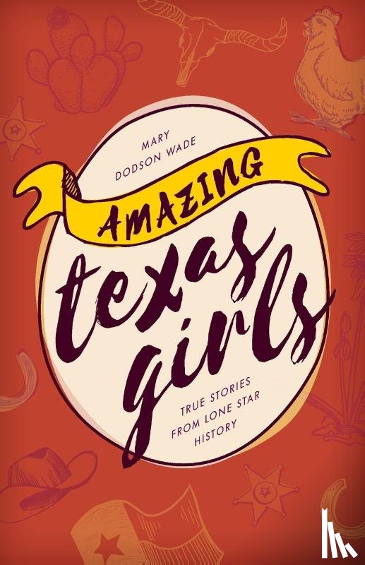 Wade, Mary Dodson - Amazing Texas Girls