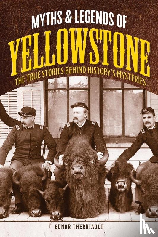 Therriault, Ednor - Myths and Legends of Yellowstone