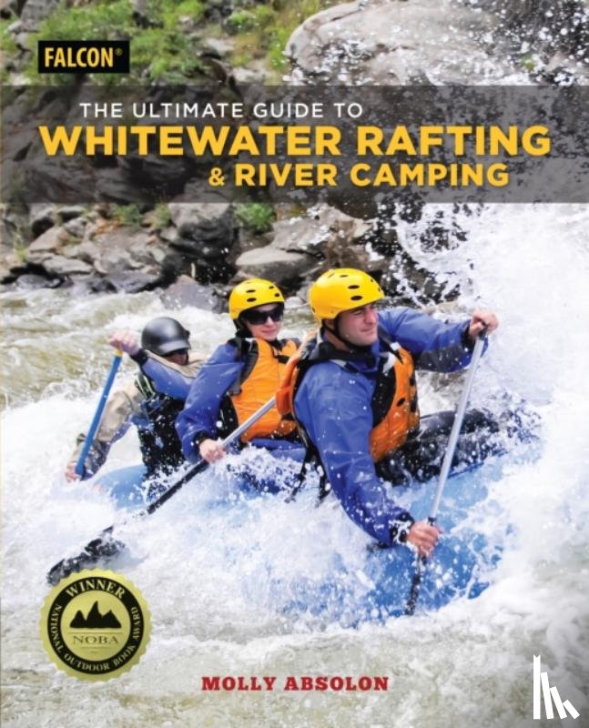 Absolon, Molly - The Ultimate Guide to Whitewater Rafting and River Camping