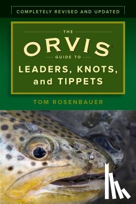 Rosenbauer, Tom - The Orvis Guide to Leaders, Knots, and Tippets
