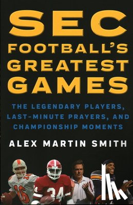 Smith, Alex Martin - SEC Football's Greatest Games