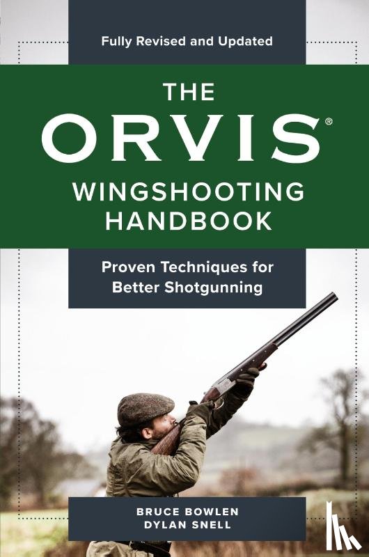 Bowlen, Bruce, Snell, Dylan - The Orvis Wingshooting Handbook, Fully Revised and Updated