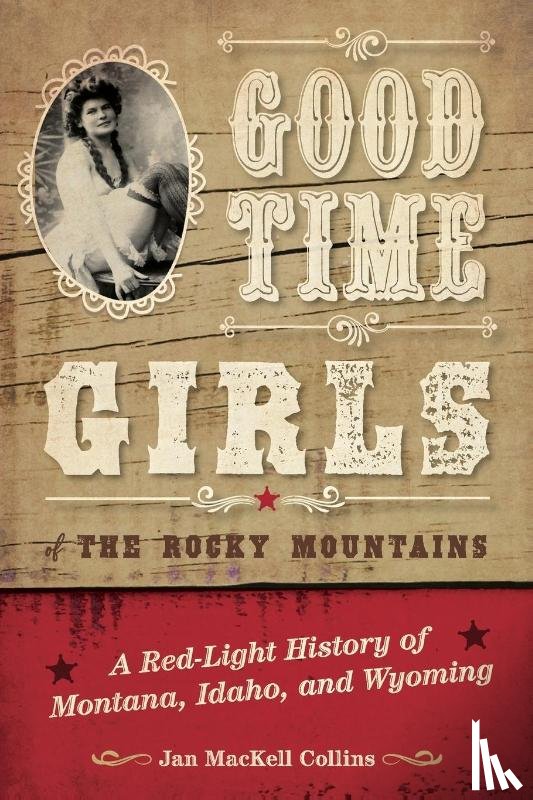 Collins, Jan MacKell - Good Time Girls of the Rocky Mountains