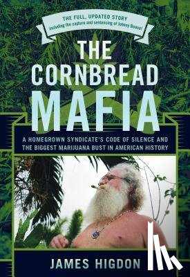 Higdon, James - The Cornbread Mafia: A Homegrown Syndicate's Code Of Silence And The Biggest Marijuana Bust In American History