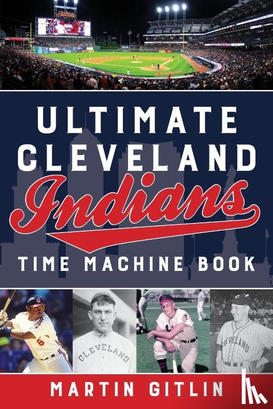 Gitlin, Martin - Ultimate Cleveland Indians Time Machine Book