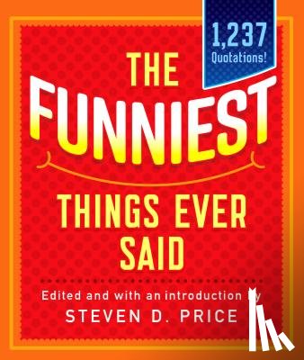  - The Funniest Things Ever Said, New and Expanded