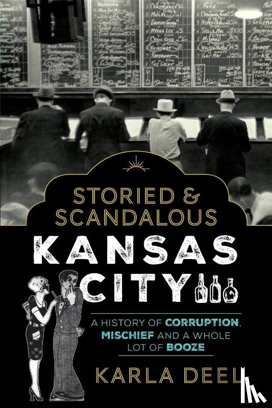 Deel, Karla - Storied & Scandalous Kansas City