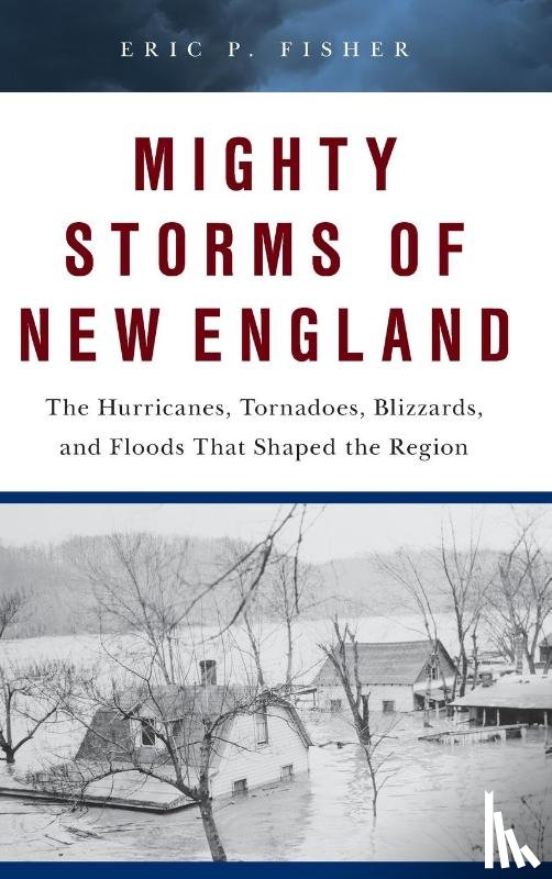 Fisher, Eric P. - Mighty Storms of New England