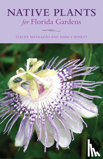 Matrazzo, Stacey, Bissett, Nancy - Native Plants for Florida Gardens