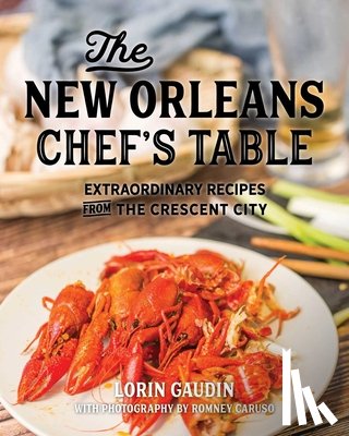 Gaudin, Lorin - The New Orleans Chef's Table