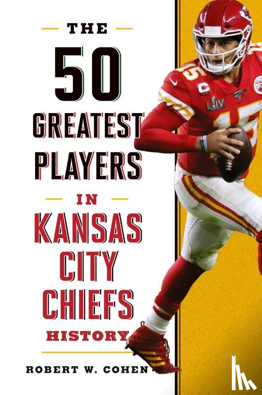 Cohen, Robert W. - The 50 Greatest Players in Kansas City Chiefs History