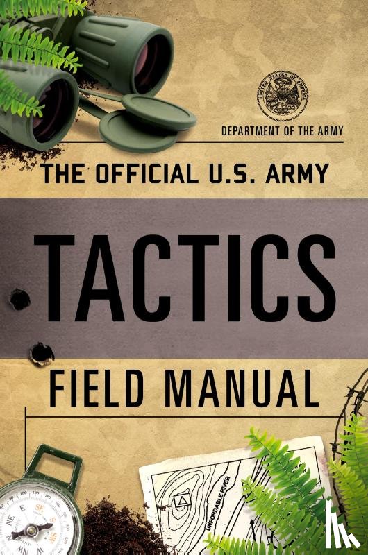 Department of the Army - The Official U.S. Army Tactics Field Manual