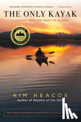 Heacox, Kim - The Only Kayak: A Journey Into the Heart of Alaska