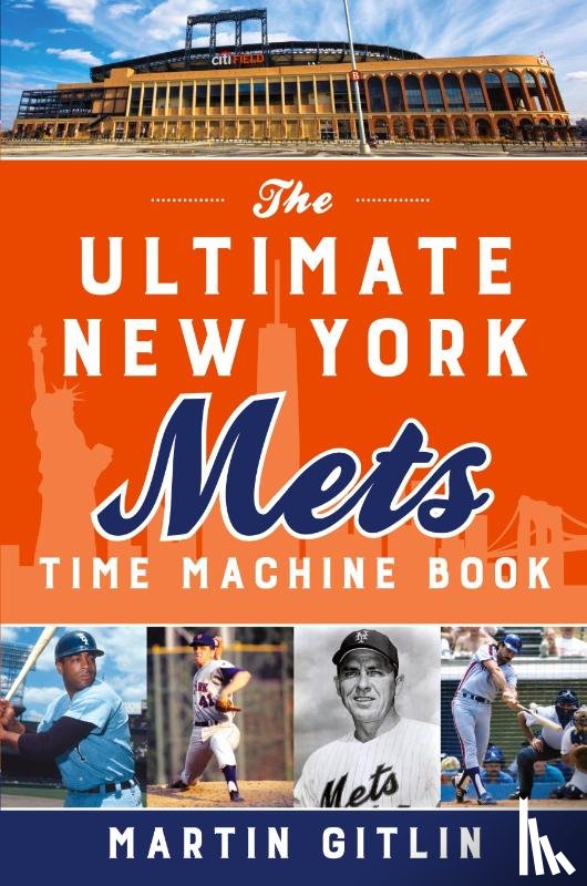 Gitlin, Martin - The Ultimate New York Mets Time Machine Book