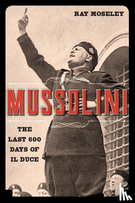 Moseley, Ray - Mussolini