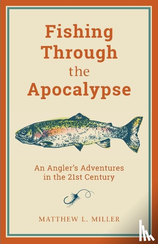 Miller, Matthew L. - Fishing Through the Apocalypse