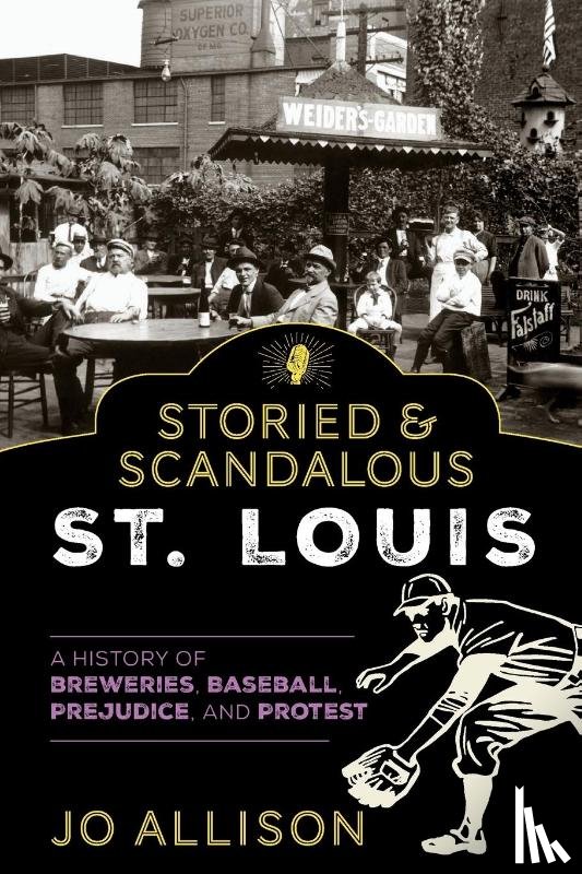 Allison, Jo - Storied & Scandalous St. Louis